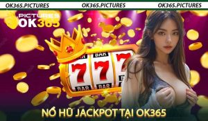 Nổ hũ Jackpot tại OK365